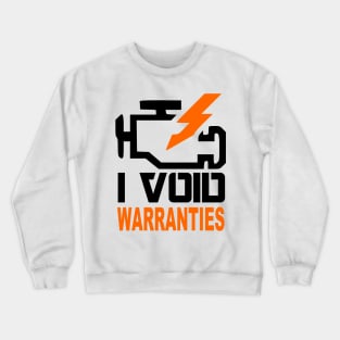 I Void warranties Crewneck Sweatshirt